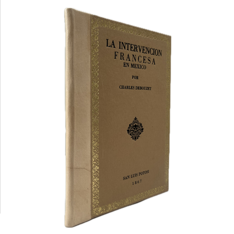 1867. BOUZET, Charles de. "La Intervención francesa en México. Considerada por M. Charles de Bouzet en la Revista Moderna correspondiente al año de 1867"