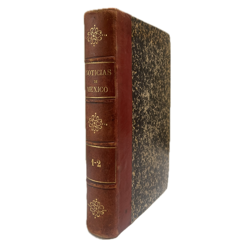 1880. SEDANO, Francisco. "Noticias de México desde el año de 1756. Coordinadas, escritas de nuevo y puestas por orden alfabético en 1800" "